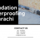 Foundation Waterproofing in Karachi | waterproofing service in Karachi | construction chemicals | lakhwa chemical services | lcs waterproofing solutions