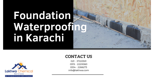 Foundation Waterproofing in Karachi | waterproofing service in Karachi | construction chemicals | lakhwa chemical services | lcs waterproofing solutions