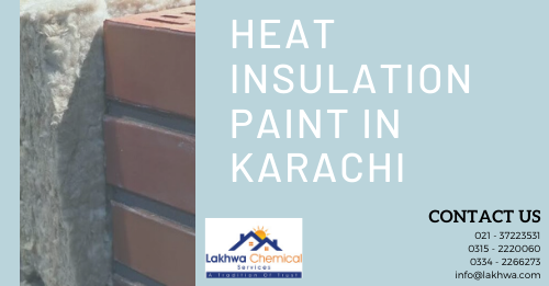 Heat Insulation Paint in Karachi | heat insulation thermopore sheet in Pakistan | lakhwa chemical services | lcs waterproofing solution