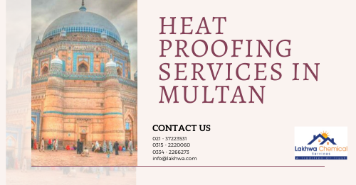Heat Proofing Services in Multan | heat proofing services in pakistan | lakhwa chemical services | lcs waterproofing solutions