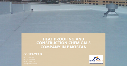 Heat Proofing and Construction Chemicals Company in Pakistan | heat proofing products in karachi | lakhwa chemical services | lcs waterproofing solutions