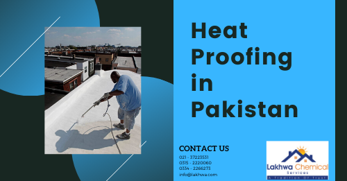 Heat Proofing in Pakistan | heat proofing in Karachi | lakhwa chemical services | lcs waterproofing solutions