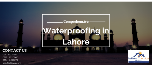 Waterproofing in Lahore | waterproofing company in lahore | leakage and seepage in lahore | lakhwa chemical services | lcs waterproofing solutions