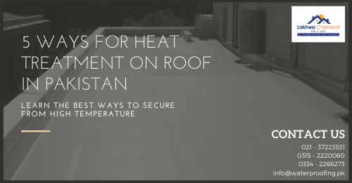 heat treatment on roof | heat treatment on roof in pakistan | heat treatment on roof in karachi