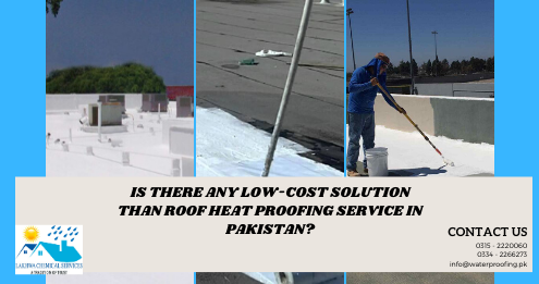roof heat proofing in pakistan | heat proofing company in karachi | lakhwa chemical services