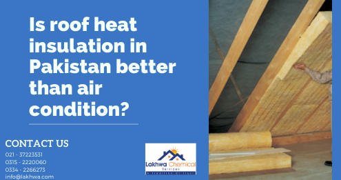 roof heat insulation in pakistan | heat insulation tiles in pakistan | heat proofing services | isothane price in pakistan | isothane price in karachi | roof cool services | lcs waterproofing solutions | lakhwa chemical services