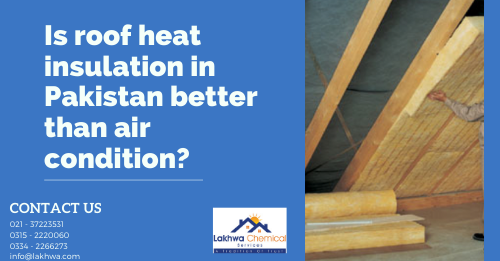 roof heat insulation in pakistan | heat insulation tiles in pakistan | heat proofing services | isothane price in pakistan | isothane price in karachi | roof cool services | lcs waterproofing solutions | lakhwa chemical services