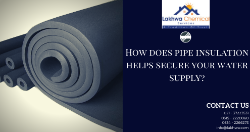 pipe insulation | pipe insulation pakistan | pipe insulation price | pipe insulation sizes | pipe insulation standards | lcs waterproofing solutions | lakhwa chemical services