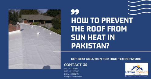How to prevent the roof from sun heat | how to keep roof cool in summer in pakistan | how to reduce heat in asbestos sheet | how do you reduce heat on a concrete roof | how to protect walls from direct sun heat | lcs waterproofing solutions