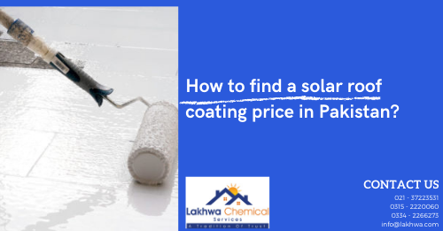 solar roof coating price in Pakistan | roof insulation price in pakistan | roof coat paint price in pakistan | heat resistant paint for roof in Pakistan | solar roof coating paint price in pakistan | lcs waterproofing solutions