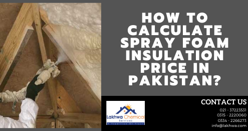 spray foam insulation price in Pakistan | polyethylene foam price in pakistan | roof insulation price in pakistan | pu foam spray karachi | pu foam in pakistan | lcs waterproofing solutions